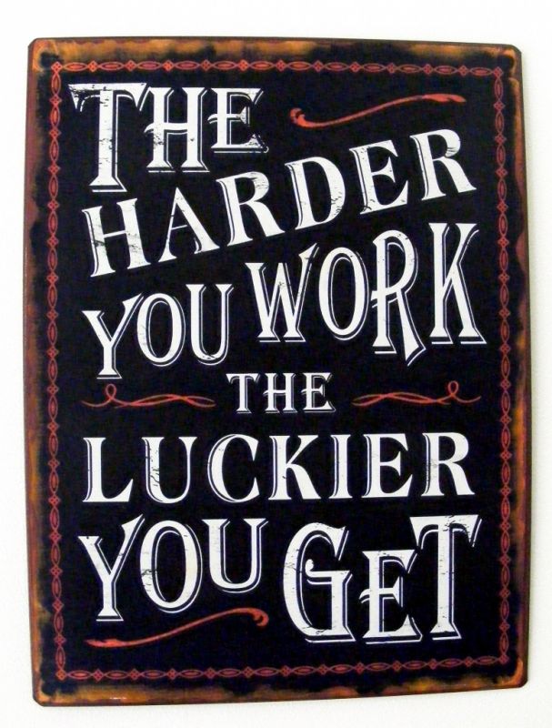 Metal Sign Home Decoration Kitchen -The Harder You Work the Luckier You Get SW72