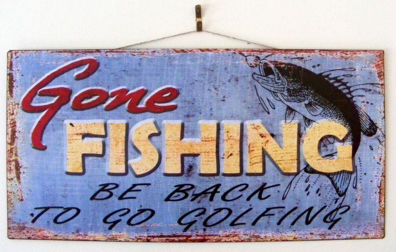 Metal Home Decor Tin Sign - Man Cave - Gone Fishing Be Back to Go Golfing - SW74